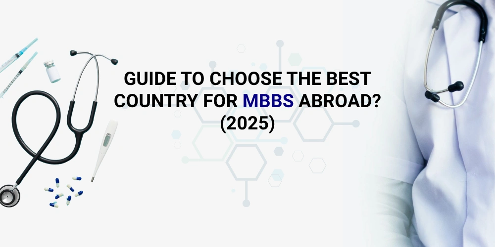 guide to choosing the best country for mbbs abroad